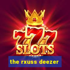 the rxuss deezer